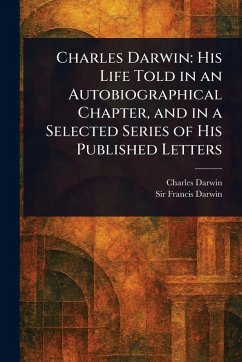 Charles Darwin - Darwin, Charles; Darwin, Francis