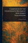 Campaign of the Fourteenth Regiment New Jersey Volunteers Campaign of the Fourteenth Regiment New Jersey Volunteers