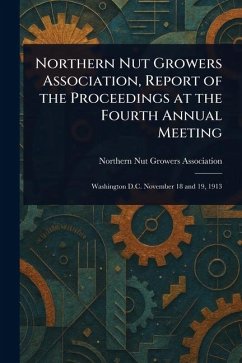 Cover Northern Nut Growers Association, Report of the Proceedings at the Fourth Annual Meeting