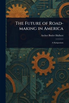 Cover The Future of Road-making in America