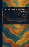 Along Alaska's Great River Along Alaska's Great River