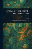 Herbals, Their Origin and Evolution Herbals, Their Origin and Evolution