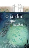 O Jardim Que Habitas