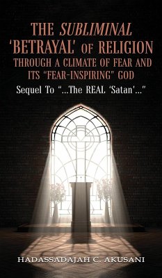 The Subliminal 'BETRAYAL' Of Religion Through A Climate Of FEAR and It's 