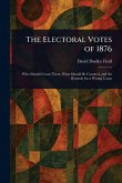 The Electoral Votes of 1876 The Electoral Votes of 1876