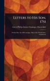 Letters to His Son, 1751 Letters to His Son, 1751
