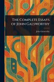 The Complete Essays of John Galsworthy The Complete Essays of John Galsworthy