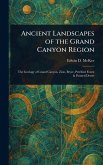 Ancient Landscapes of the Grand Canyon Region Ancient Landscapes of the Grand Canyon Region