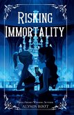Risking Immortality Risking Immortality