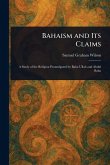 Bahaism and Its Claims Bahaism and Its Claims