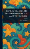 The Boy Traders; Or, The Sportsman's Club Among the Boers