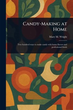 Candy-Making at Home - Wright, Mary M (Mary Mason)