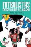 Futbolistas Entre La Cima Y El Abismo Futbolistas Entre La Cima Y El Abismo