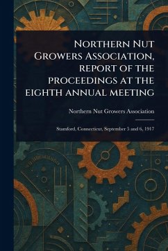 Cover Northern Nut Growers Association, Report of the Proceedings at the Eighth Annual Meeting