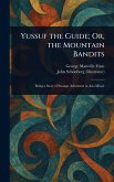 Yussuf the Guide; Or, the Mountain Bandits Yussuf the Guide; Or, the Mountain Bandits