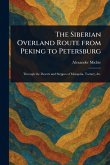 The Siberian Overland Route From Peking to Petersburg