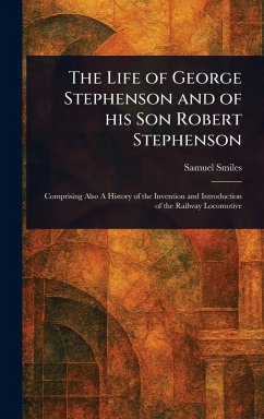 Cover The Life of George Stephenson and of His Son Robert Stephenson