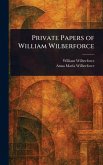 Private Papers of William Wilberforce Private Papers of William Wilberforce