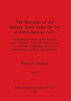 The Barracks of the Roman Army from the 1st to 3rd Centuries A.D., Part iii - Davison, David P.