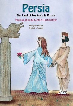 Persia, The Land of Festivals & Rituals - Heshmatifar, Atrin; Zhandy, Parinaz