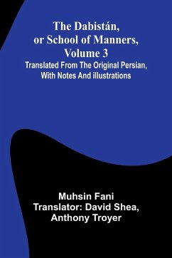 Cover The Dabist n, Or School Of Manners, Volume 3; Translated From The Original Persian, With Notes And Illustrations