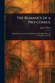 The Romance of a Pro-Consul The Romance of a Pro-Consul