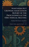Northern Nut Growers Association Report of the Proceedings at the 43rd Annual Meeting Northern Nut Growers Association Report of the Proceedings at the 43rd Annual Meeting