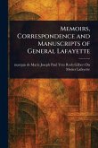 Memoirs, Correspondence and Manuscripts of General Lafayette Memoirs, Correspondence and Manuscripts of General Lafayette