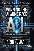 Winning the AI Arms Race Winning the AI Arms Race