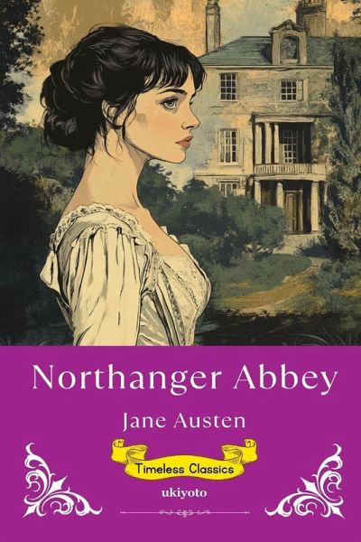 Northanger Abbey Timeless Classics Northanger Abbey Timeless Classics