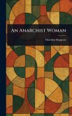 An Anarchist Woman An Anarchist Woman
