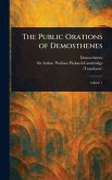 The Public Orations of Demosthenes The Public Orations of Demosthenes