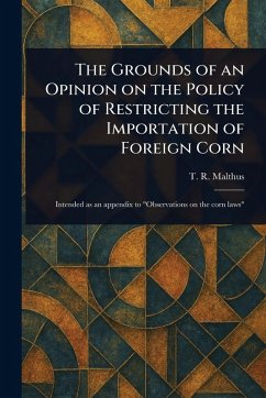 Cover The Grounds of an Opinion on the Policy of Restricting the Importation of Foreign Corn