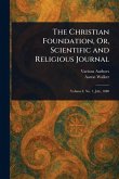 The Christian Foundation, Or, Scientific and Religious Journal The Christian Foundation, Or, Scientific and Religious Journal