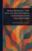 Maha-bharata / The Epic of Ancient India Condensed Into English Verse Maha-bharata / The Epic of Ancient India Condensed Into English Verse