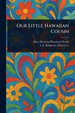 Our Little Hawaiian Cousin Our Little Hawaiian Cousin