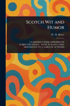 Scotch Wit and Humor - Howe, W H (Walter Henry) Scotch Wit and Humor - Howe, W H (Walter Henry)