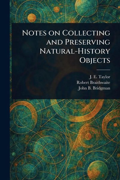 Notes on Collecting and Preserving Natural-History Objects Notes on Collecting and Preserving Natural-History Objects