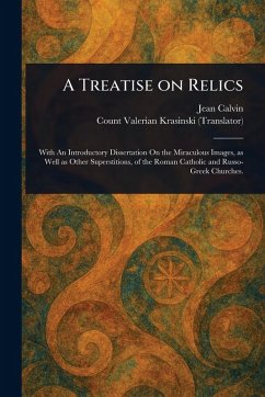 A Treatise on Relics - Calvin, Jean; Krasinski, Valerian Count