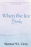 When the Ice Breaks When the Ice Breaks