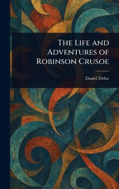 The Life and Adventures of Robinson Crusoe - Defoe, Daniel