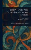Brown Wolf and Other Jack London Stories Brown Wolf and Other Jack London Stories