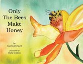 Only The Bees Make Honey Only The Bees Make Honey