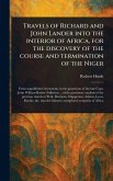 Travels of Richard and John Lander Into the Interior of Africa, for the Discovery of the Course and Termination of the Niger