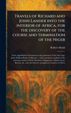 Cover Travels of Richard and John Lander Into the Interior of Africa, for the Discovery of the Course and Termination of the Niger