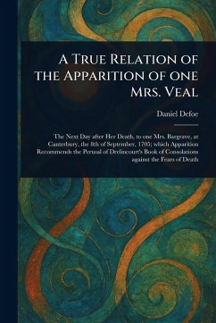 A True Relation of the Apparition of One Mrs. Veal Cover A True Relation of the Apparition of One Mrs. Veal