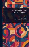 Acrobats and Mountebanks Acrobats and Mountebanks
