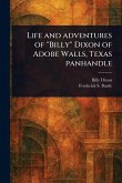 Life and Adventures of "Billy" Dixon of Adobe Walls, Texas Panhandle Life and Adventures of "Billy" Dixon of Adobe Walls, Texas Panhandle