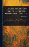 A General History and Collection of Voyages and Travels A General History and Collection of Voyages and Travels