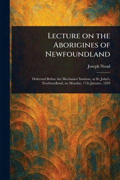 Lecture on the Aborigines of Newfoundland - Noad, Joseph